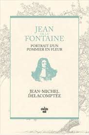 Jean de La Fontaine, portrait d'un pommier en fleur | Jean-Michel Delacomptée | le cherche midi