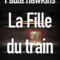 LA <b>FILLE</b> DU <b>TRAIN</b> - Paula HAWKINS