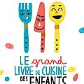 Le grand livre de cuisine des enfants– Seymourina Cruse – <b>Elisa</b> <b>Géhin</b> (Thiérry Magnier Editions)