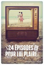 24 épisodes pour lui plaire