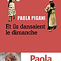 Romanciers de Lyon : Et ils dansaient le dimanche la belle fresque ouvrière et historique de <b>Paola</b> <b>Pigani</b> 