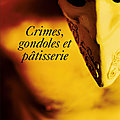 Crimes, gondoles et pâtisserie