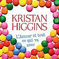 L'Amour et tout ce qui va avec -<b>Kristan</b> <b>Higgins</b>