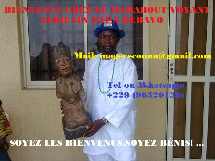 MEDIUM COMPÉTENT PAPA DEBAYO POUR GUÉRIR LE CANCER ET TOUTES MALADIE