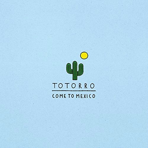 Totorro - Come To Mexico