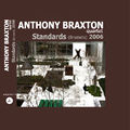 <b>Anthony</b> <b>Braxton</b>: Standards (Brussels) 2006 (Amirani - 2008)