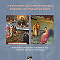 Le patrimoine artistique et historique hospitalo-universitaire de Nancy
