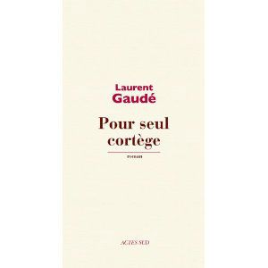 Pour seul cortège Laurent Gaudé Lectures de Liliba