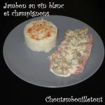 Jambon vin blanc champignon