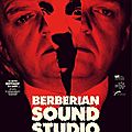 Berberian Sound Studio (L'horreur fait partie de la condition humaine)