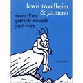 Moins d'un quart de Seconde pour vivre, <b>Lewis</b> <b>Trondheim</b>, Jean-Christophe Menu.