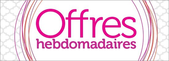 Offres hebdomadaires