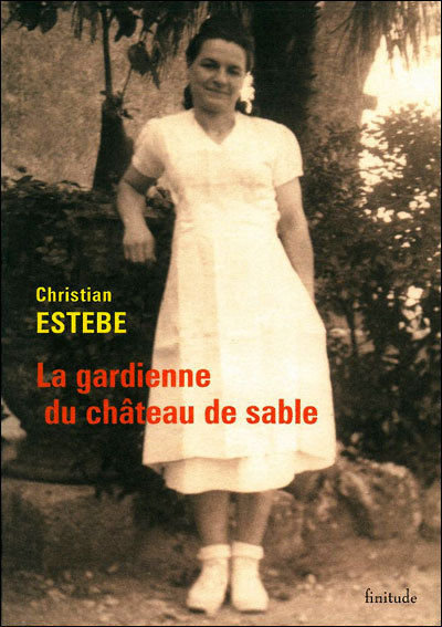 Christian Estèbe - La gardienne du château de sable