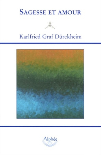 Dürckheim, Sagesse et amour