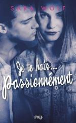 je te hais passionnément