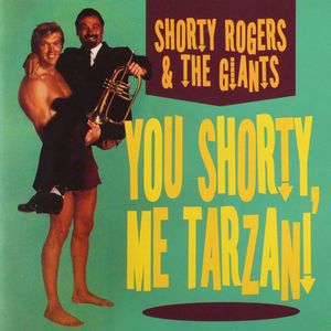 Shorty_Rogers___The_Giants___1959___You_Shorty__Me_Tarzan__MGM_