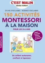 150 activités Montessori à la maison pour les 0-6 ans