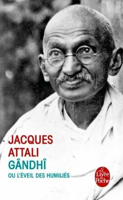 Jacques Attali - Gândhî ou l'éveil des humiliés