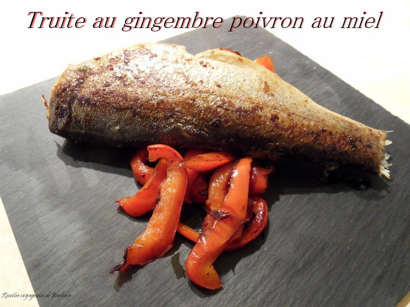 truite au gingembre poivrons au miel