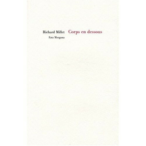 Richard Millet - Corps en dessous