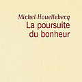 Michel Houellebecq la poursuite du bonheur