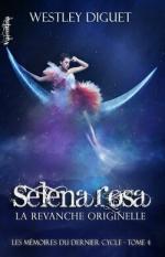 les-memoires-du-dernier-cycle,-tome-4---selena-rosa,-la-revanche-originelle-