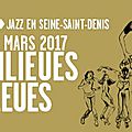 Festival Banlieues Bleues du 3 au 31 mars 2017
