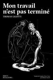 Mon travail n'est pas terminé - Et autres contes d'horreur e - Dernier  livre de Thomas Ligotti - Précommande & date de sortie | fnac