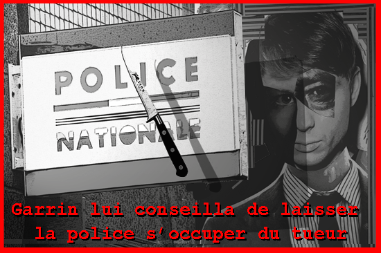 Garrin_lui_conseilla_de_laisser_la_police_s_occuper_du_tueur