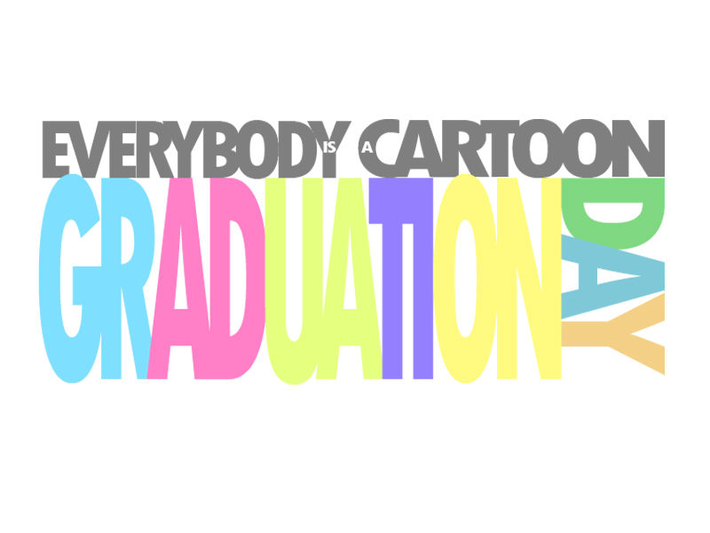 Everybody_is_a_Cartoon_Graduation_D