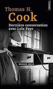 Dernière conversation avec Lola Faye eBook : Cook, Thomas H., Cherge,  Gerard de: Amazon.fr: Livres