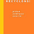 Pièce courte : Recyclons ! (<b>3H</b>, 3F)