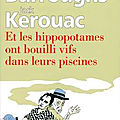 <b>BURROUGHS</b> & KEROUAC / Et les hippopotames ont bouilli vif dans leurs piscines.