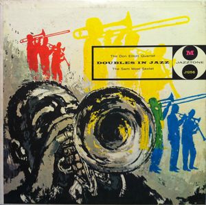 Don Elliot Quartet Sam Most sextet - 1957 - Doubles In Jazz (Jazztone)