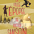La folle épopée de Victor Samson, de Laurent Seksik, chez Flammarion ***