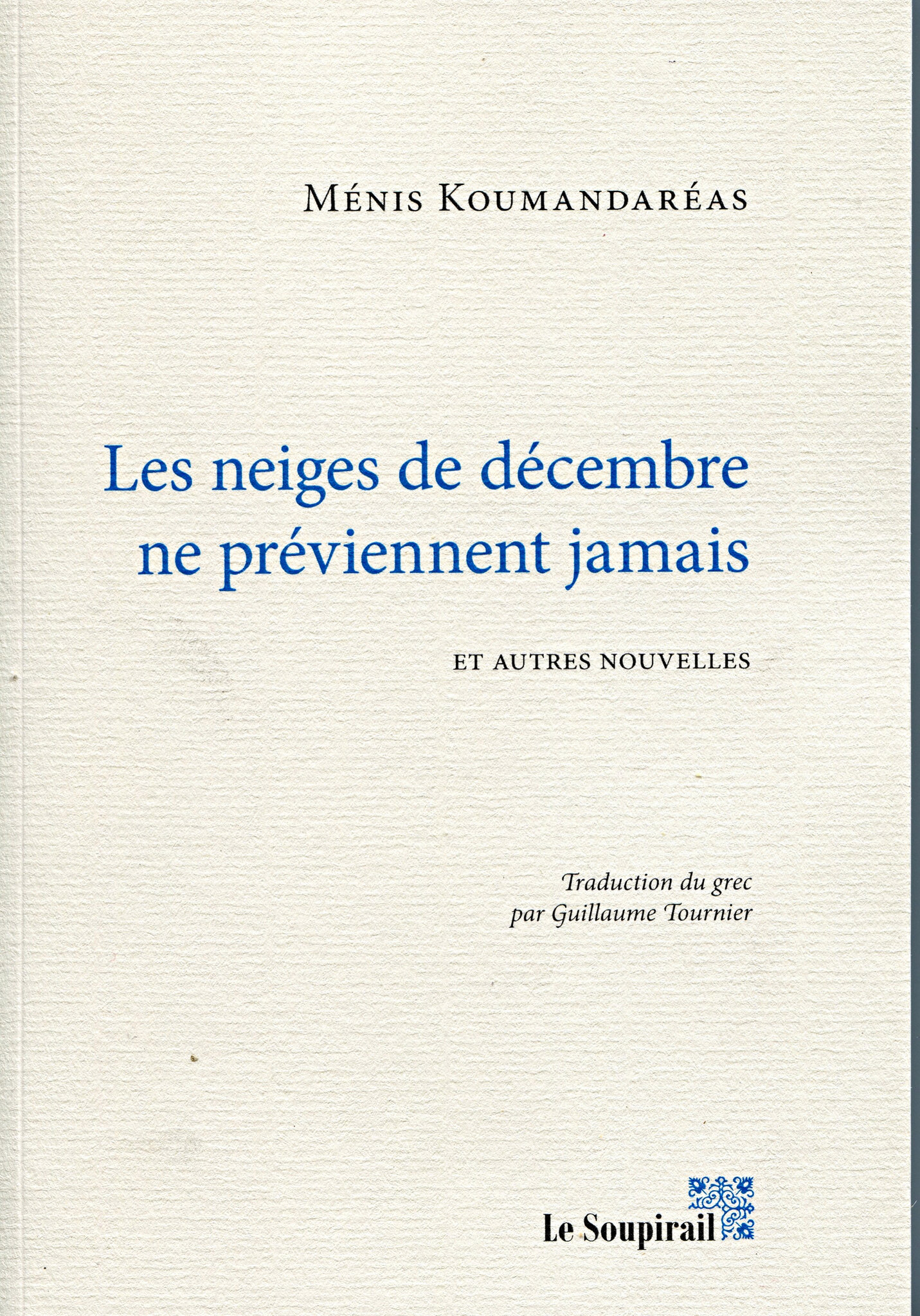 Ménis Koumandaréas - Les neiges de décembre ne préviennent jamais