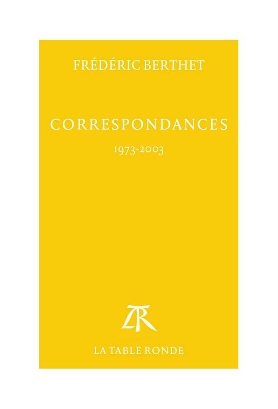 Frédéric Berthet - Correspondance s, 1973-200