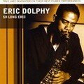 Eric Dolphy: So Long Eric (Salt Peanuts - 2007) / Charles Mingus: Orange Was the Colour of Her Dress (Salt Peanuts - 2007)