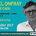 JUILLET 2017: avec Michel ONFRAY, CAEN capitale de l'alternative <b>GIRONDINE</b>