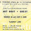 <b>Art</b> <b>Brut</b> - Mercredi 20 Juin 2007 - Trabendo (Paris)