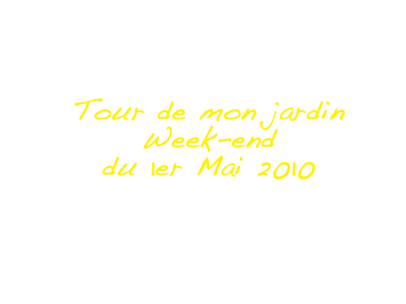 Tour du jardin Week-end du 1er Mai 2010