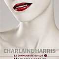 La <b>Communauté</b> du <b>Sud</b> tome 12 – Mort sans retour – Charlaine Harris