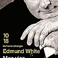 Mes vies d'<b>Edmund</b> <b>White</b>
