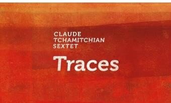 Claude Tchamitchian 6tet Traces bandeau