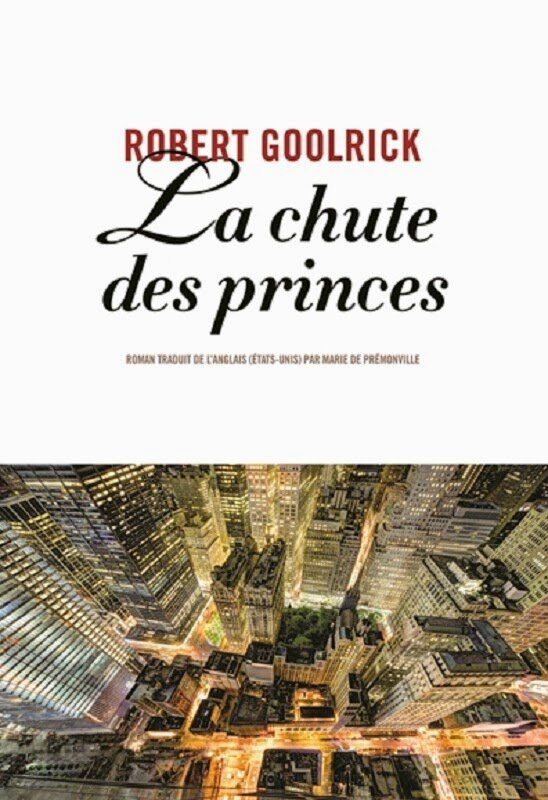Goolrick - La chute des princes