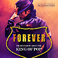 Forever, le spectacle musical sur le <b>King</b> <b>of</b> <b>Pop</b> Michael Jackson en tournée française