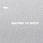 halfway to white