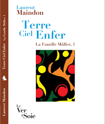 Terre Ciel Enfer, La Famille Müller 1 - Laurent Maindon - Leslibraires.fr