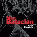 Mon <b>Bataclan</b>, de Fred Dewilde