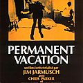 Permanent Vacation (de <b>Jim</b> <b>Jarmusch</b>)